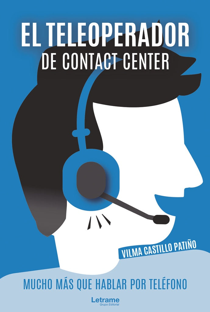 El teleoperador de Contact Center. Mucho mas que hablar por telefono | Vilma Castillo Pati?o