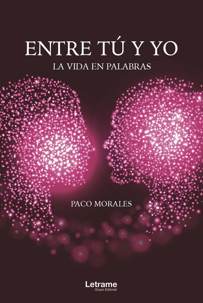 Entre tu y yo. La vida en palabras | Paco Morales