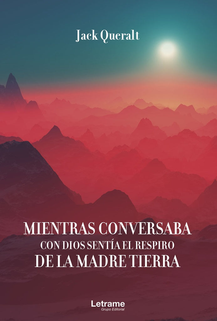 Mientras conversaba con Dios sentia la madre Tierra | Jack Queralt