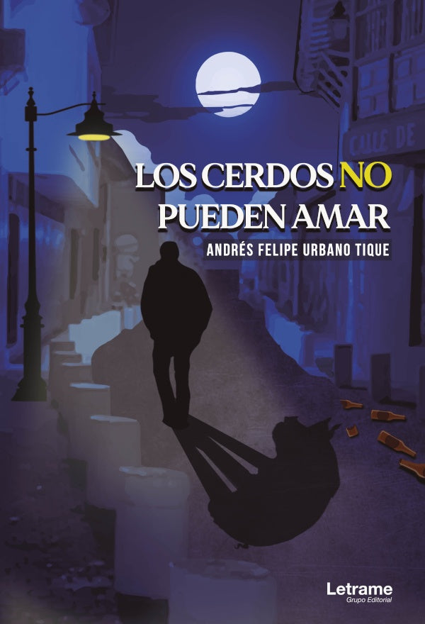 Los cerdos no pueden amar | Andres Felipe Urbano Tique