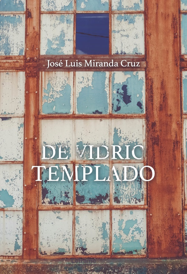 De vidrio templado | Jose Luis Miranda Cruz
