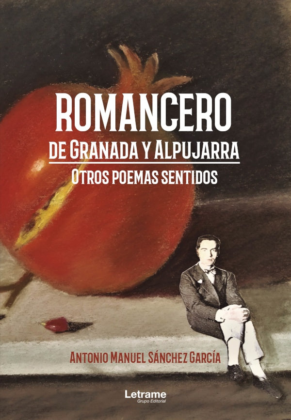 Romancero de Granada y Alpujarra. Otros poemas sentidos | Antonio Manuel Sanchez Garcia