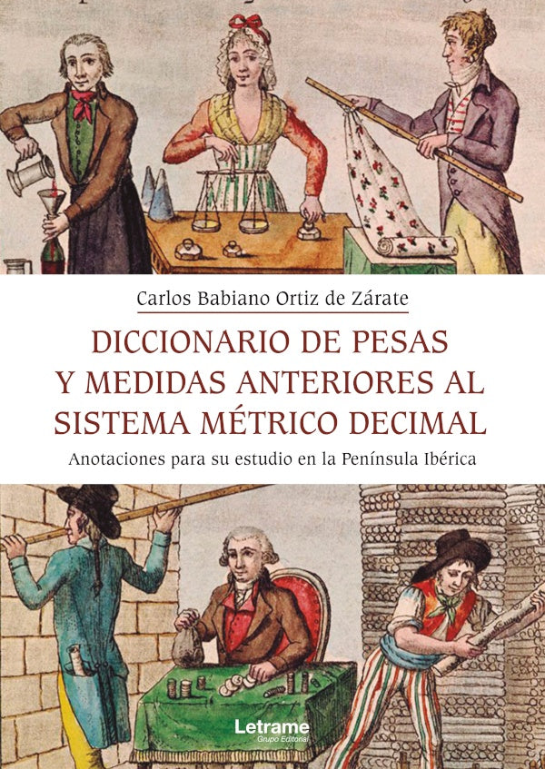 Diccionario de pesas y medida anteriores al sistema metrico decimal. Anotaciones para su estudio en  | Carlos Babiano Ortiz de Zarate