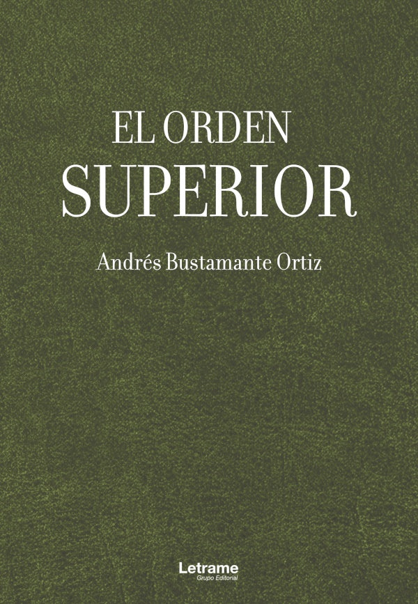 El orden superior | Andres Bustamante Ortiz