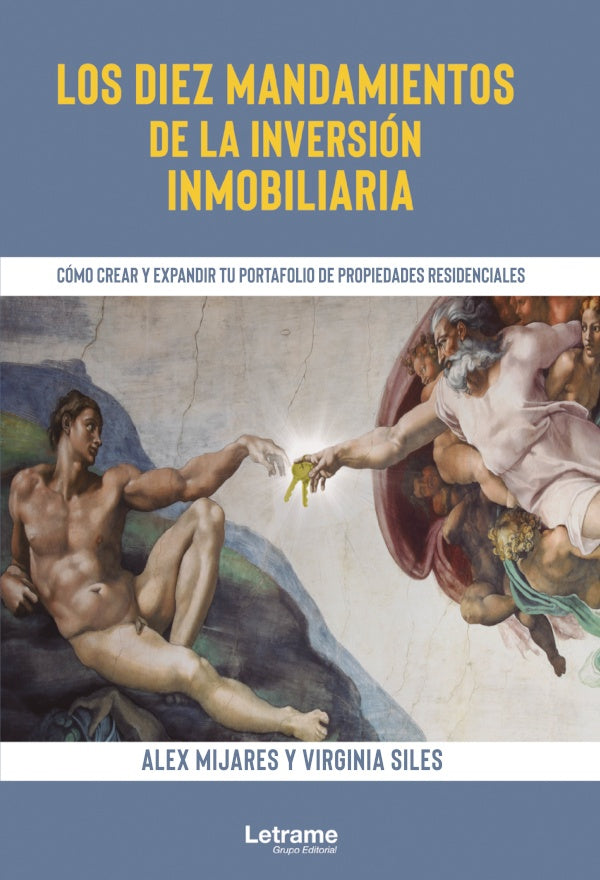 Los diez mandamientos de la inversion inmobiliaria. Como crear y expandir tu portafolio de propiedad | Alex Mijares