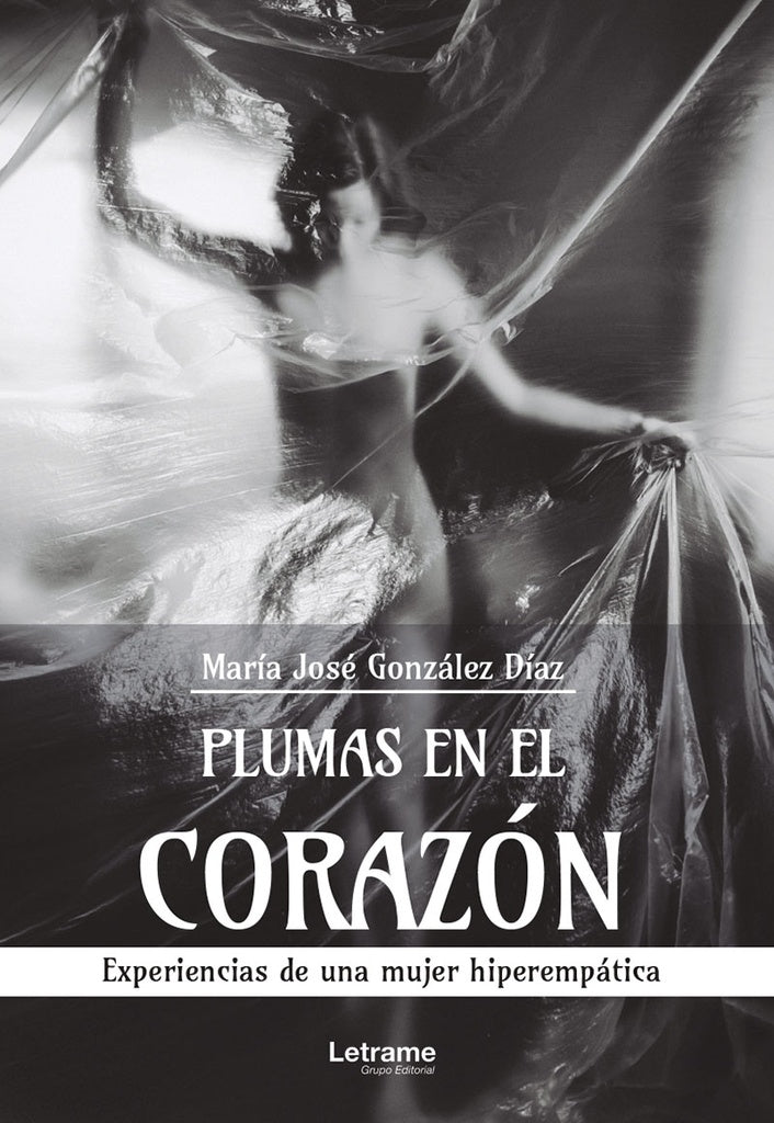 Plumas en el corazon. Experiencias de una mujer hiperempatica | Maria Jose Gonzalez Diaz