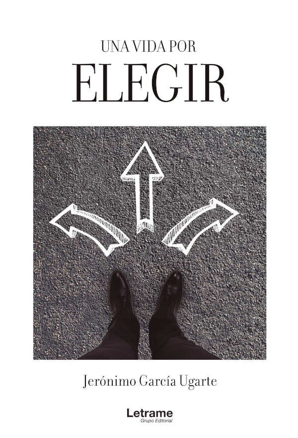 Una vida por elegir | Jeronimo Garcia Ugarte