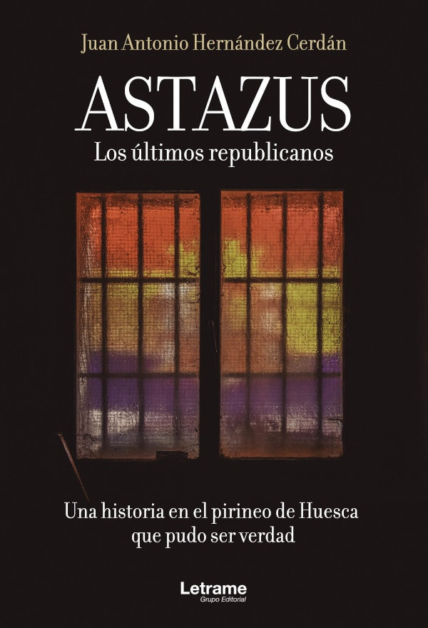 Astazus. Los ultimos republicanos | Juan Antonio Hernandez Cerdan