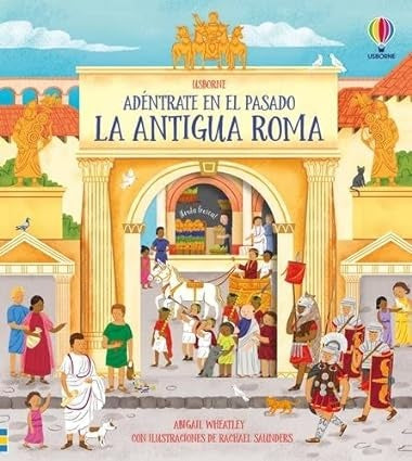 La antigua Roma. Adéntrate en el pasado | ABIGAIL WHEATLEY