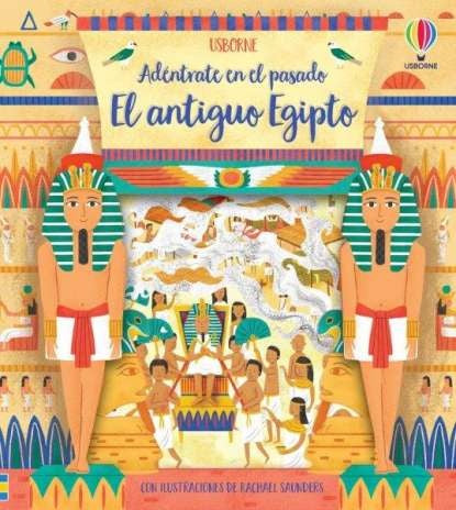 ANTIGUO EGIPTO, EL. ADENTRATE EN EL PASADO | USBORNE