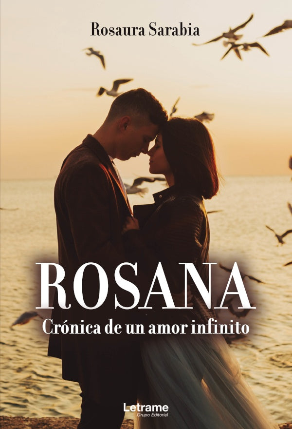 Rosana. Cronica de un amor infinito | Rosaura Sarabia