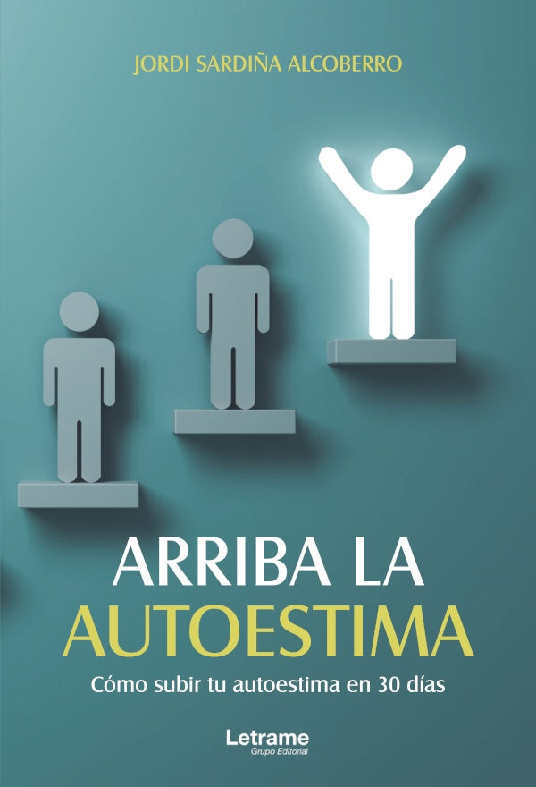 Arriba la autoestima. Como subir tu autoestima en 30 dias | Jordi Sardi?a Alcoberro