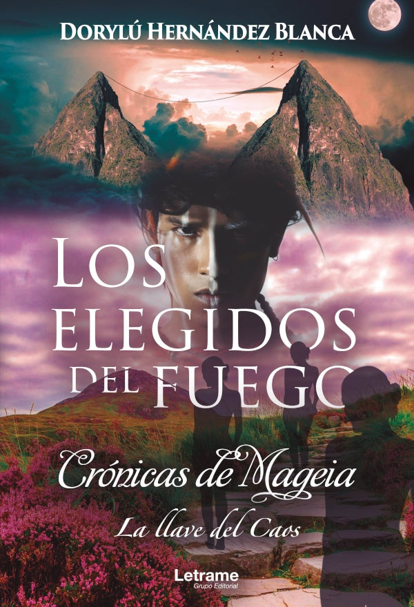 Cronicas de Mageia. La llave del caos. Los elegidos del fuego | Dorylu Hernandez Blanca