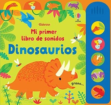 DINOSAURIOS. MI PRIMER LIBRO DE SONIDOS | USBORNE