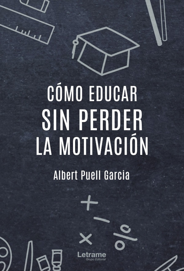 Como educar sin perder la motivacion | Albert Puell Garcia