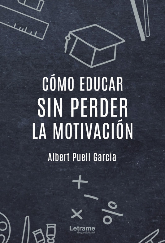 Como educar sin perder la motivacion | Albert Puell Garcia