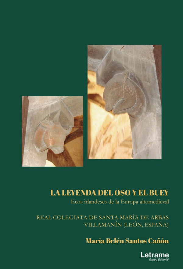 La Leyenda del Oso y el Buey. Ecos irlandeses de la Europa Altomedieval. Real Colegiata de Santa Mar | Maria Belen Santos Ca?on