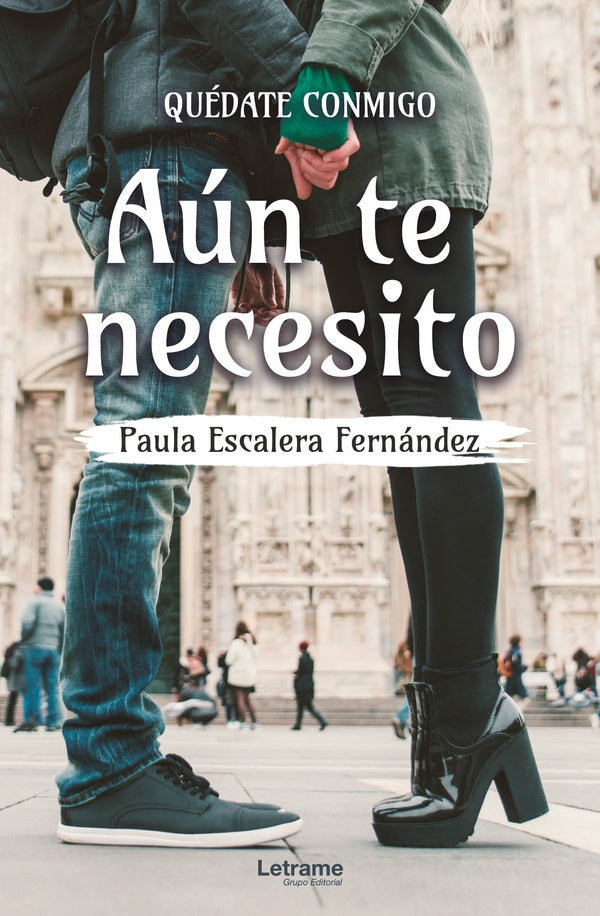 Quedate conmigo. Aun te necesito | Paula Escalera Fernandez