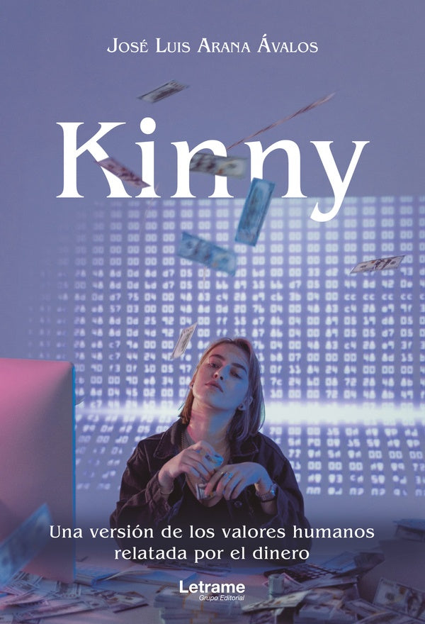 Kinny. Una version de los valores humanos relatada por el dinero | Jose Luis Arana avalos