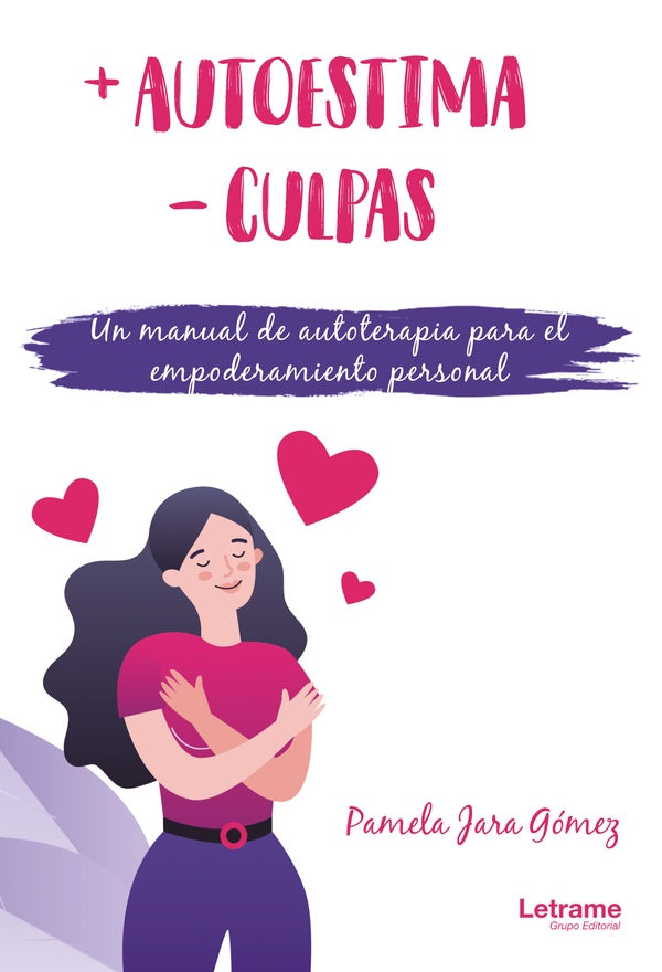 +Autoestima -culpas. Un manual de autoterapia para el empoderamiento personal | Pamela Jara Gomez