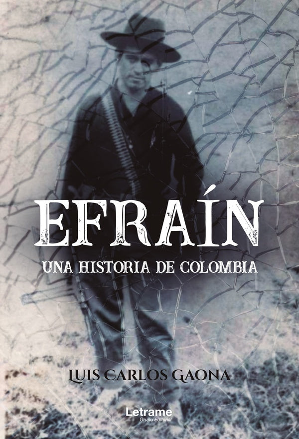 Efrain. Una historia de Colombia | Luis Carlos Gaona