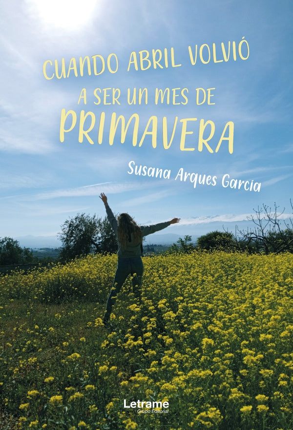 Cuando abril volvio a ser un mes de primavera | Susana Arques Garcia