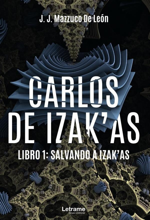 Carlos de Izak?as. Libro 1: Salvando a Izak?as | J.J. Mazzuco de Leon