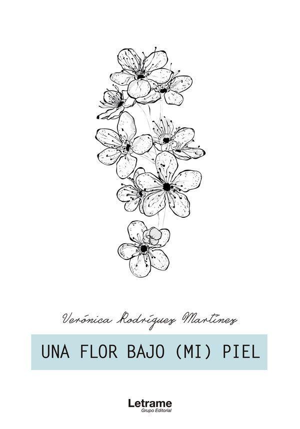 Una flor bajo (mi) piel | Veronica Rodriguez Martinez