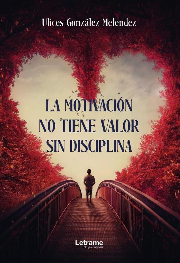 La motivacion no tiene valor sin disciplina | Ulices Gonzalez Melendez