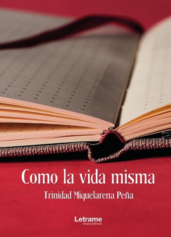 Como la vida misma | Trinidad Miquelarena Pe?a