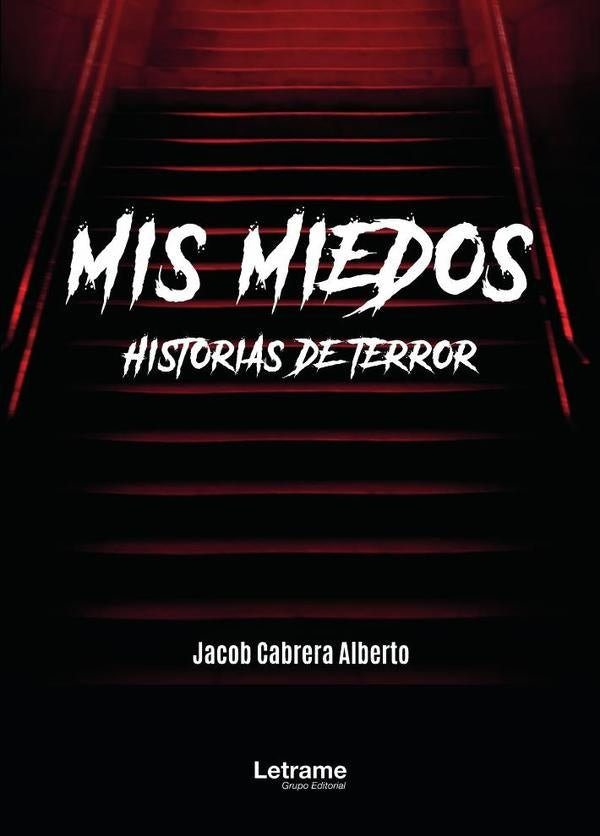 Mis miedos. Historias de terror | Jacob Cabrera Alberto