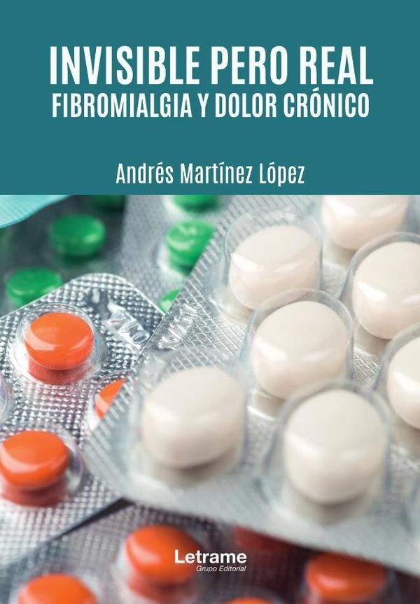 Invisible pero real. Fibromialgia y dolor cronico | Andres Martinez Lopez