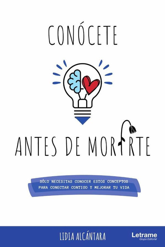 Conocete antes de morirte. Solo necesitas conocer estos conceptos para conectar contigo y mejorar tu | Lidia Alcantara