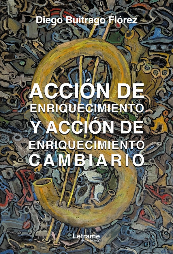 Accion de enriquecimiento y accion de enriquecimiento cambiario | Diego Buitrago Florez