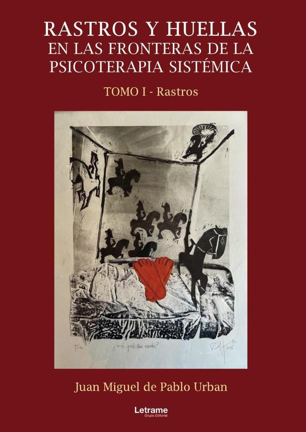 Rastros y huellas en las fronteras de la psicoterapia sistemica. Tomo I | Juan Miguel de Pablo Urban