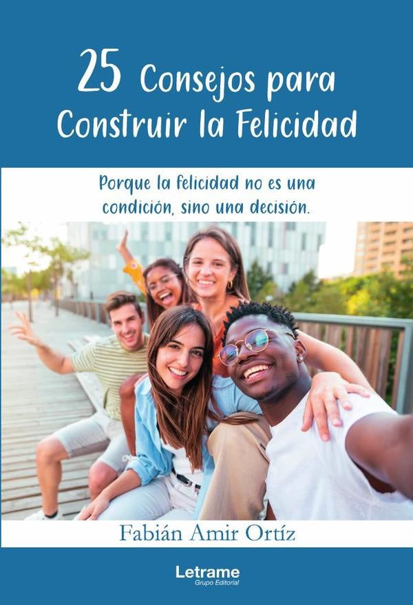 25 consejos para construir la felicidad | Fabian Amir Ortiz