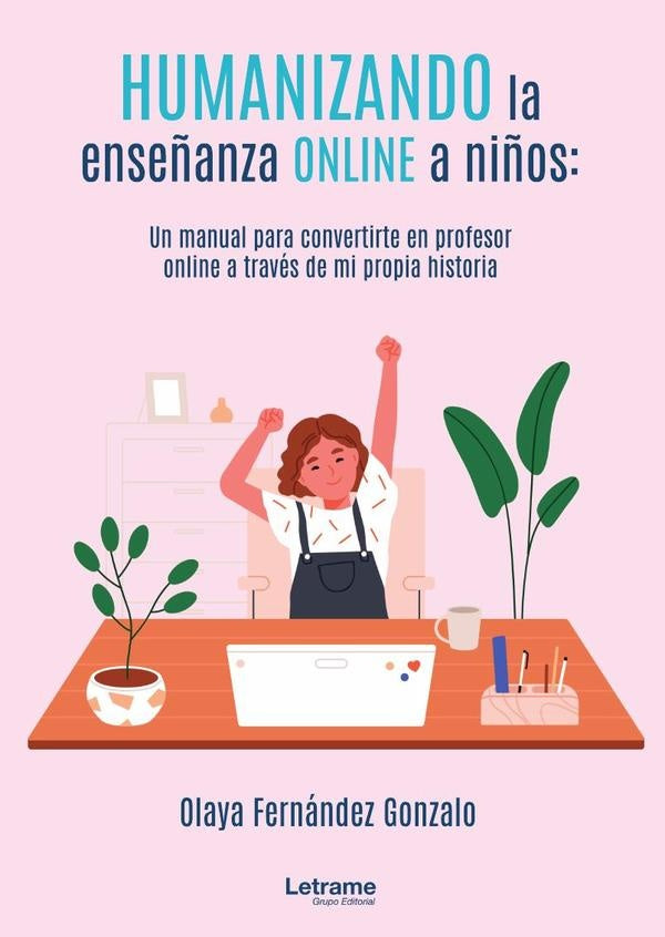 Humanizando la ense?anza online a ni?os: un manual para convertirte en profesor online a traves de m | Olaya Fernandez Gonzalo