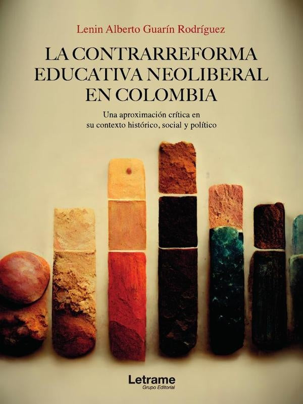 La contrarreforma educativa neoliberal en Colombia | Lenin Alberto Guarin Rodriguez
