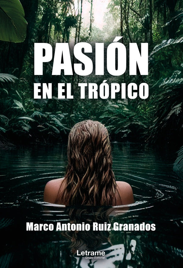 Pasion en el tropico. | Marco Antonio Ruiz Granados