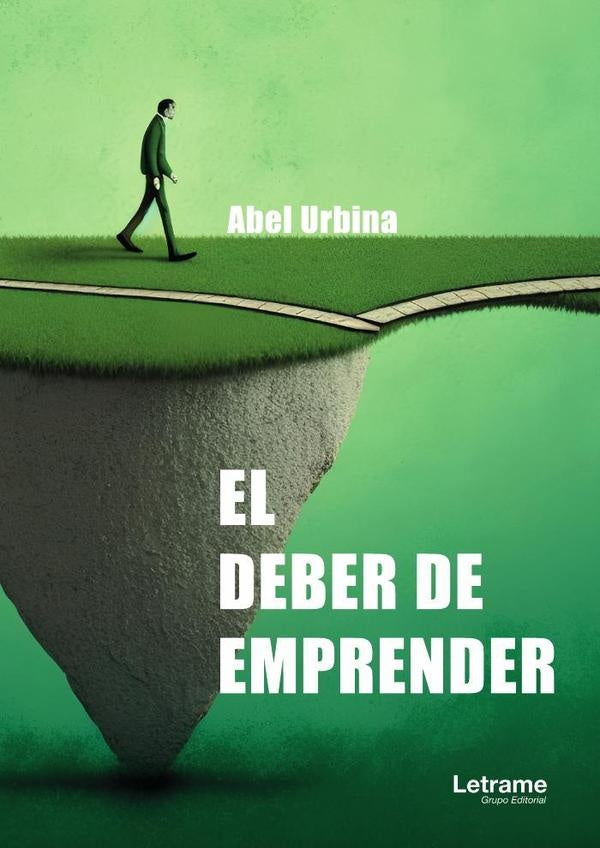 El deber de emprender | Abel Urbina Sanchez