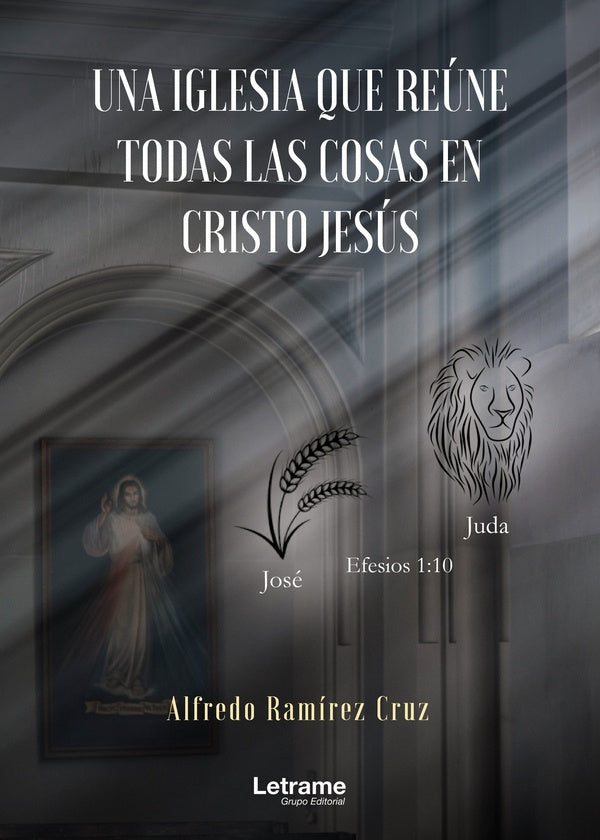 Una iglesia que reune todas las cosas en Cristo Jesus | Alfredo Ramirez Cruz