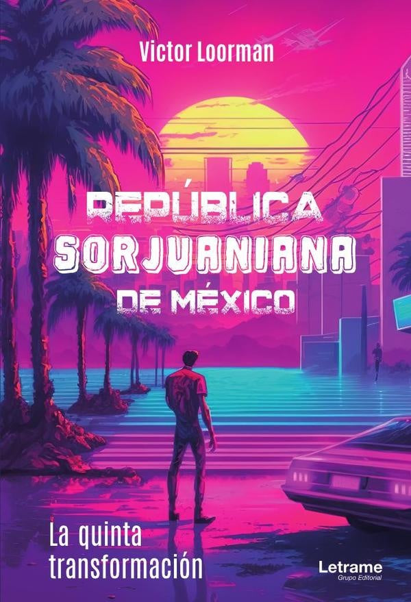 Republica Sorjuaniana de Mexico. La quinta transfomacion. | Victor Loorman