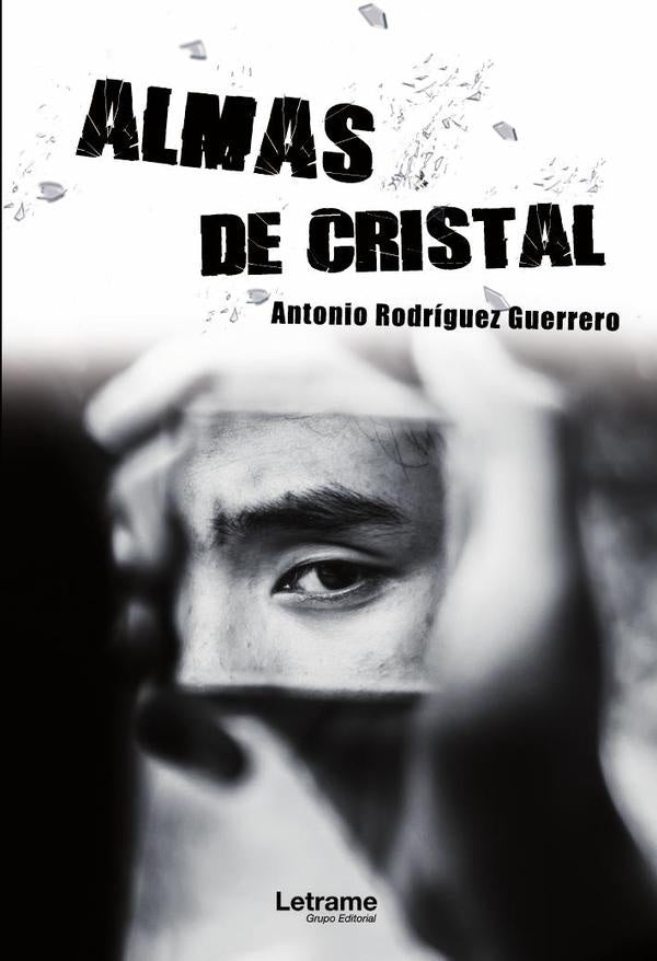 Almas de cristal | Antonio Rodriguez Guerrero