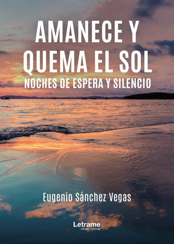 Amanece y quema el sol | Eugenio Sanchez Vegas