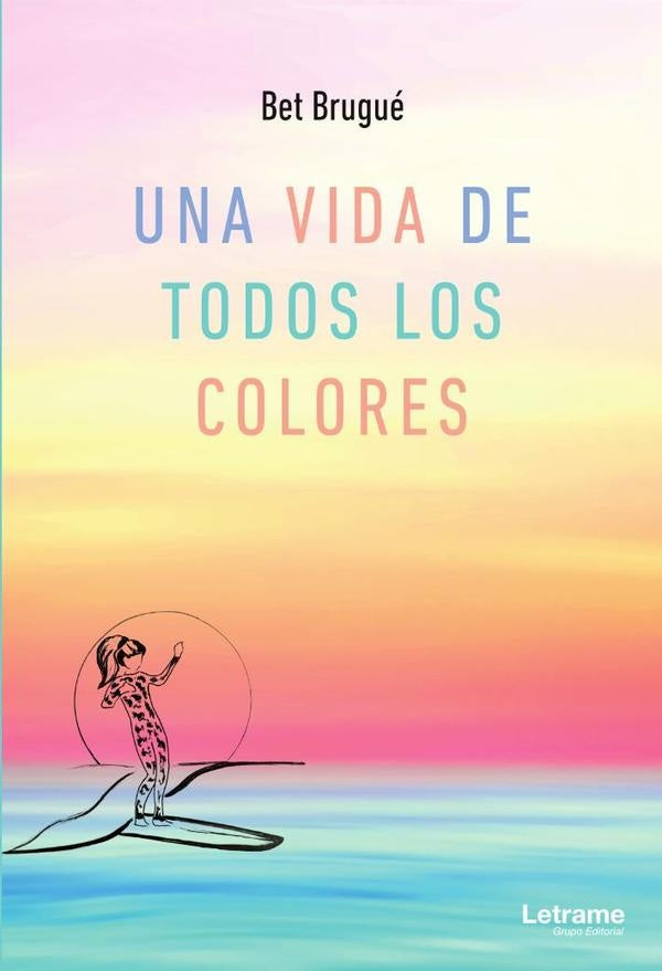 Una vida de todos los colores | Bet Brugue