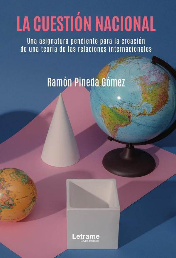 La cuestion nacional, una asignatura pendiente para la creacion de una teoria de las relaciones inte | Ramon Pineda Gomez