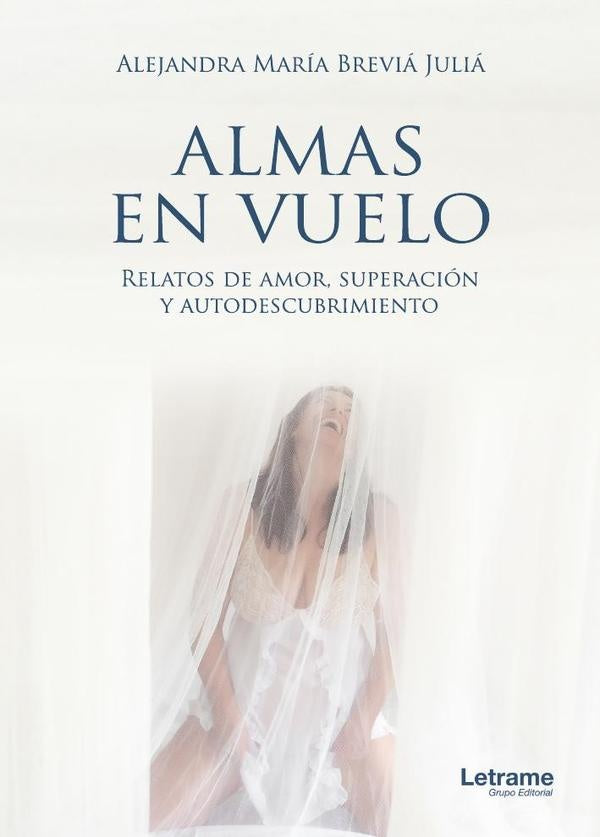 Almas en vuelo. Relatos de amor, superacion y autodescubrimiento | Alejandra Maria Brevia Julia