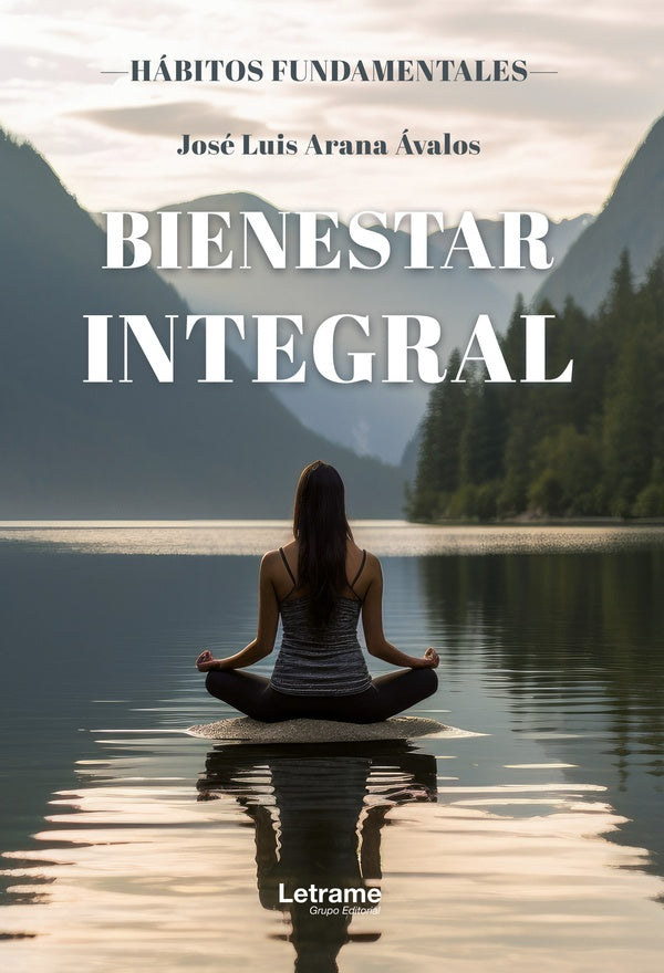 Bienestar integral. Habitos fudamentales | Jose Luis Arana avalos