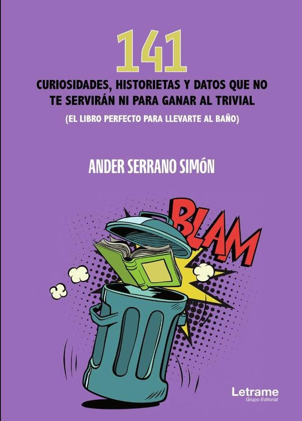 141 curiosidades, historietas y datos que no te serviran ni para ganar al Trivial | Ander Serrano Simon