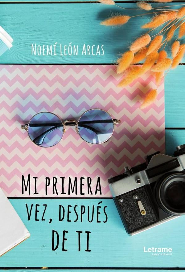 Mi primera vez, despues de ti | Noemi Leon Arcas